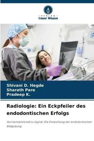 Radiologie: Ein Eckpfeiler des endodontischen Erfolgs