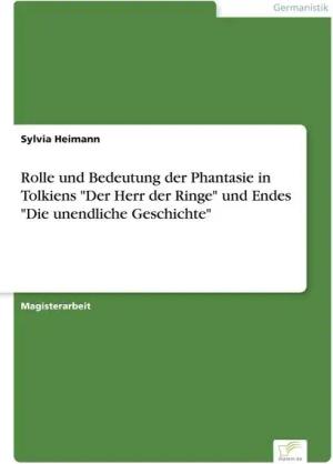 Rolle und Bedeutung der Phantasie in Tolkiens "Der Herr der Ringe" und Endes "Die unendliche Geschichte"
