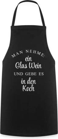 Spreadshirt Kochschürze Man Nehme Ein Glas Wein Und Gebe Es In Den Koch Kochschürze, (1-tlg)