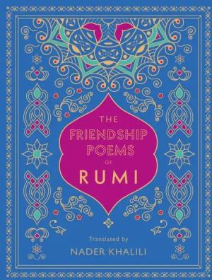 The Friendship Poems of Rumi