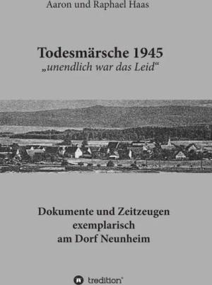 Todesmärsche 1945 "unendlich war das Leid"