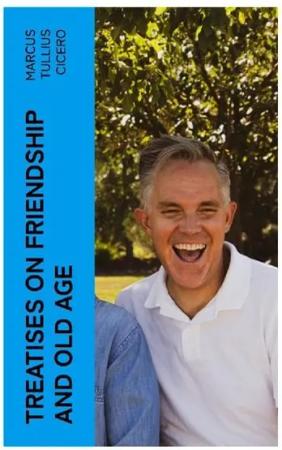 Treatises on Friendship and Old Age