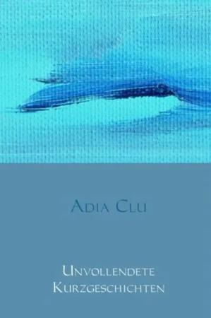 Unvollendete Kurzgeschichten