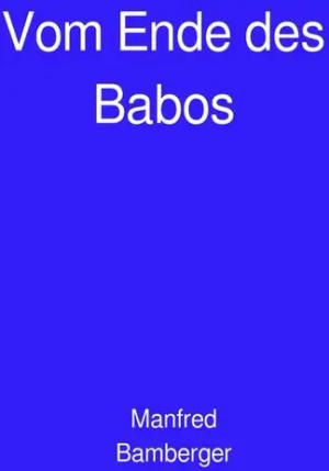 Vom Ende des Babos