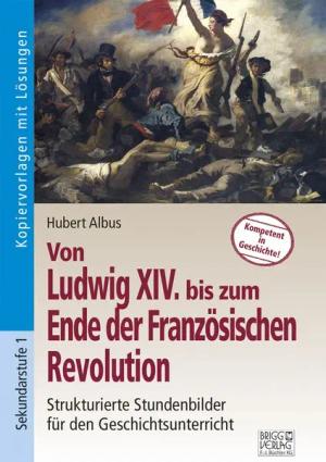 Von Ludwig XIV bis zum Ende der Französischen Revolution