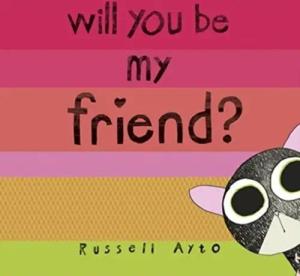 Will You Be My Friend?
