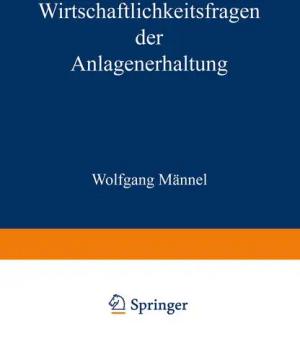 Wirtschaftlichkeitsfragen der Anlagenerhaltung