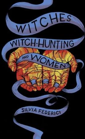 Witches, Witch-Hunting, and Women
