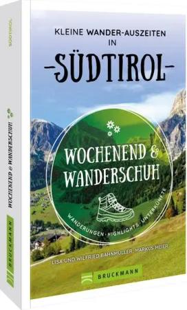 Wochenend und Wanderschuh – Kleine Wander-Auszeiten in Südtirol